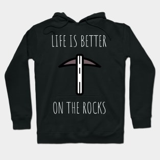 life is better on the rocks Hoodie